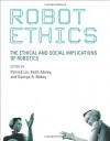 Robot Ethics: The Ethical and Social Implications of Robotics (Intelligent Robotics and Autonomous Agents Series) (Intelligent Robotics & Autonomous Agents Series) - Patrick Lin, Keith Abney, George A.Bekey