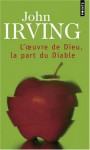 L'Oeuvre de Dieu, la part du Diable - John Irving