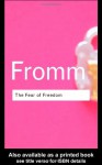 The Fear of Freedom - Erich Fromm