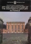 The Art and Architecture of the 18th Century in France (Pelican History of art) - Wend Graf Kalnein, Michael Levey