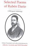 Selected Poems of Ruben Dario: A Bilingual Anthology - Rubén Darío, Will Derusha, Alberto Acereda