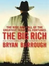 The Big Rich: The Rise and Fall of the Greatest Texas Oil Fortunes - Bryan Burrough