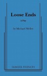 Loose Ends: A Play - Michael Weller