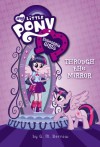 My Little Pony: Equestria Girls: Through the Mirror - G.M. Berrow