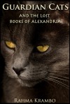 Guardian Cats and the Lost Books of Alexandria - Rahma Krambo