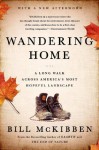 Wandering Home: A Long Walk Across America's Most Hopeful Landscape - Bill McKibben