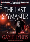 The Last Spymaster - Gayle Lynds, David Colacci