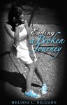 Ending a Broken Journey - Melissa L. Delgado