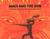 Maui and the Sun: A Maori Tale - Gavin Bishop