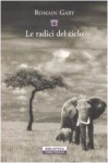 Le radici del cielo - Romain Gary