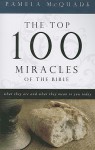 The Top 100 Miracles of the Bible: What They Are and What They Mean to You Today - Pamela McQuade, Carola Dunn