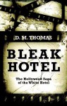 Bleak Hotel: The Hollywood Saga of the White Hotel - D.M. Thomas