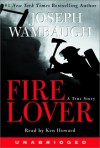 Fire Lover: Fire Lover (Audio) - Joseph Wambaugh, Ken Howard