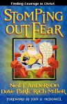 Stomping Out Fear - Neil T. Anderson, Rich Miller, David Park