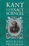 Kant and the Exact Sciences - Michael Friedman