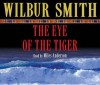 Eye Of The Tiger - Wilbur Smith, Miles Anderson