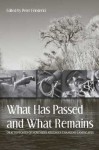 What Has Passed and What Remains: Oral Histories of Northern Arizona's Changing Landscapes - Peter Friederici