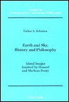 Earth And Sky, History And Philosophy: Island Images Inspired By Husserl And Merleau Ponty - Galen A. Johnson