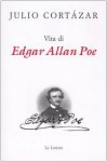 Vita Di Edgar Allan Poe - Julio Cortázar