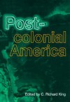 Postcolonial America - C. Richard King