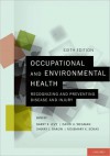 Occupational and Environmental Health: Recognizing and Preventing Disease and Injury - Barry S. Levy, David H. Wegman, Sherry L. Baron, Rosemary K. Sokas