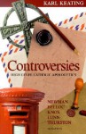 Controversies: High Level Catholic Apologetics - Newman, Belloc, Knox, Lunn, Thurston - Karl Keating