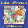 Going To Playschool - Sarah Garland