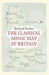 The Classical Music Map of Britain - Richard Fawkes