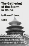 The Gathering of the Storm in China - Robert E. Lewis