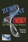 Zero Point Energy, The Fuel of the Future - Thomas Valone