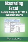 Mastering Excel: Named Ranges, OFFSET and Dynamic Charts - Mark Moore