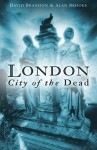 London: City of the Dead - David Brandon, Alan Brooke