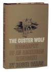 The Custer Wolf: Biography of an American Renegade - Roger A. Caras