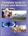 21st Century Complete Guide to Biogas and Methane: Agricultural Recovery, Manure Digesters, AgSTAR, Landfill Methane, Greenhouse Gas Emission Reduction and Global Methane Initiative - Agency (EPA), Environmental Protection, U.S. Government, Agriculture (USDA), Department of