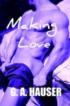 Making Love - G.A. Hauser