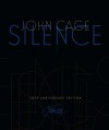 Silence: Lectures and Writings, 50th Anniversary Edition - John Cage, Kyle Gann