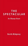 The Spectacular - Keith Ridgway