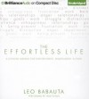 The Effortless Life: A Concise Manual for Contentment, Mindfulness, & Flow - Leo Babauta, Fred Stella