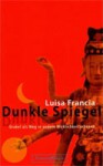 Dunkle Spiegel. Orakel als Weg in andere Wirklichkeitsebenen - Luisa Francia