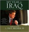 My Year in Iraq: The Struggle to Build a Future of Hope - L. Paul Bremer III