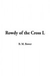 Rowdy of the Cross L - B.M. Bower