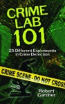 Crime Lab 101: 25 Different Experiments in Crime Detection (Dover Children's Science Books) - Robert Gardner