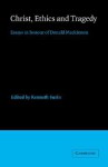 Christ, Ethics and Tragedy: Essays in Honour of Donald MacKinnon - Kenneth Surin