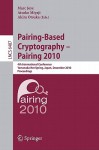 Pairing-Based Cryptography - Pairing 2010: 4th International Conference, Yamanaka Hot Spring, Japan, December 13-15, 2010, Proceedings - Marc Joye, Atsuko Miyaji, Akira Otsuka