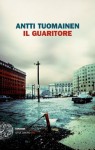 Il Guaritore (Einaudi. Stile libero big) (Italian Edition) - Antti Tuomainen, S. Suigo