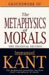 Groundwork of the Metaphysics of Morals - Immanuel Kant