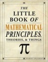 The Little Book of Mathematical Principles, Theories, & Things - Robert Solomon