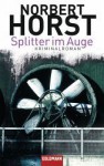 Splitter Im Auge Kriminalroman - Norbert Horst