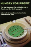 Hungry for Profit: The Agribusiness Threat to Farmers, Food, and the Environment - Fred Magdoff, John B. Foster