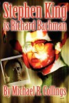 Stephen King Is Richard Bachman - Michael R. Collings